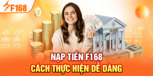 Nạp tiền F168 tại website f168.is nhanh chóng