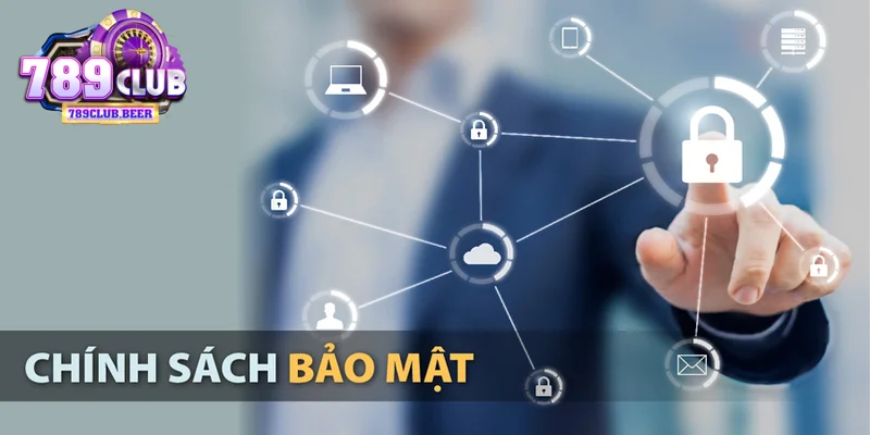 Các chính sách bảo mật 789CLUB 