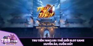 Tru Tiên 789CLUB